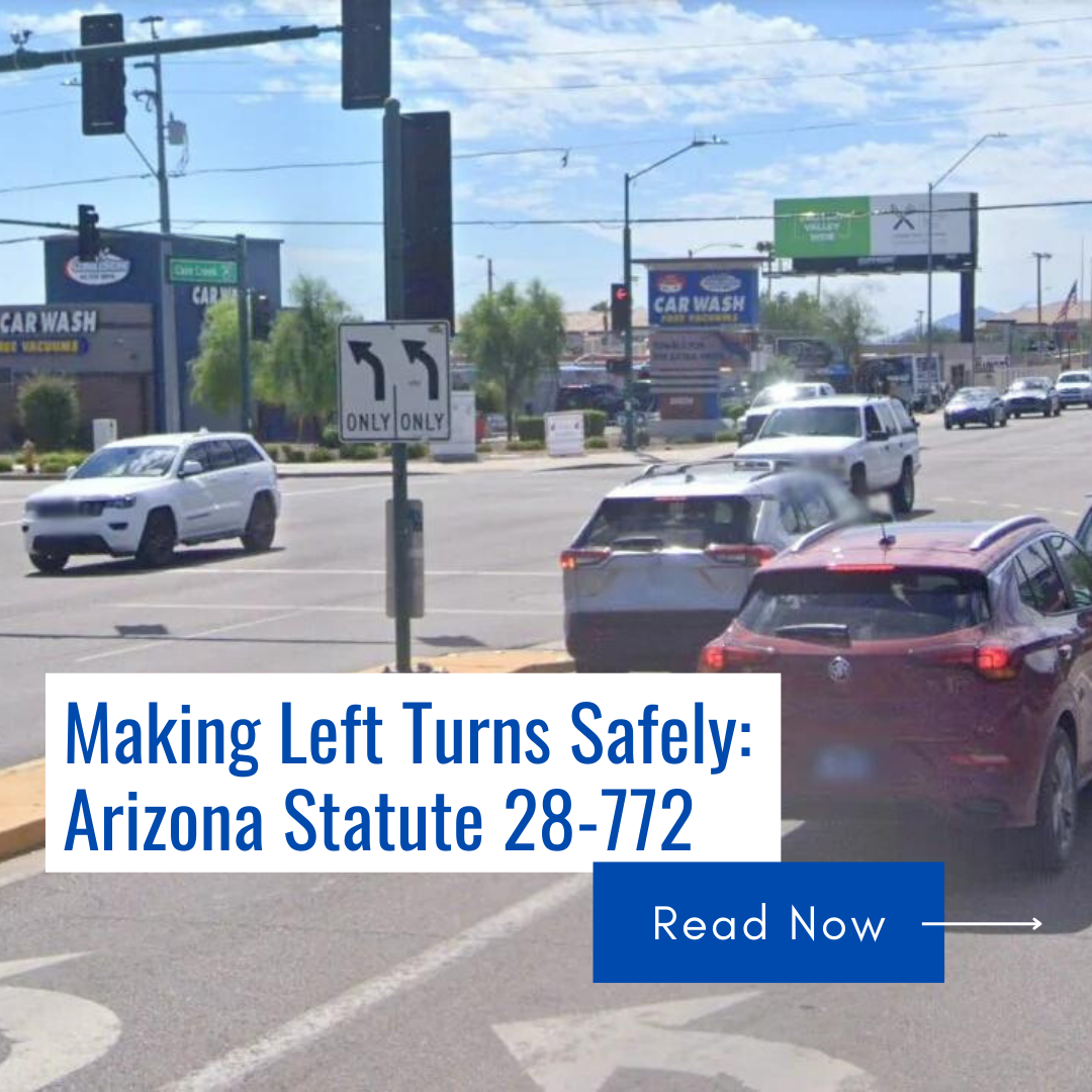 Don’t Risk Disaster: Crucial Left Turn Safety Under Arizona Statute 28-772